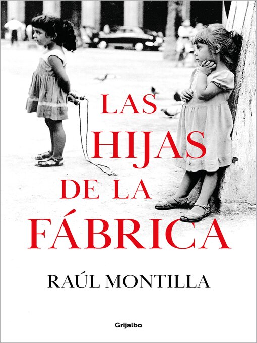 Title details for Las hijas de la fábrica by Raúl Montilla - Available